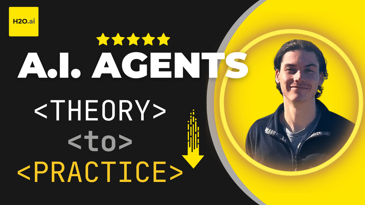 H2O.ai Agents : Theory to Practice thumbnail